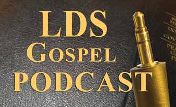 LDS Gospel Podcast
